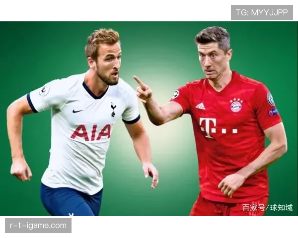 凯恩与莱万:进攻效率与战术角色对比分析 凯恩与莱万:进攻效率与战术角色对比分析